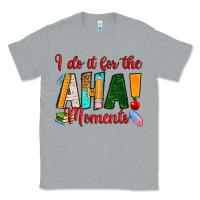 Heather Grey i do it for the aha moments Classic Tee - RanaPortraitStore