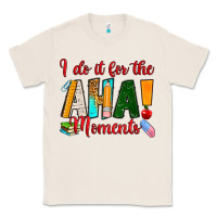 Natural i do it for the aha moments Classic Tee - RanaPortraitStore
