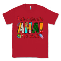 Red i do it for the aha moments Classic Tee - RanaPortraitStore