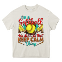 I'm A Softball Mom We Don't Do That Keep Calm Heavy Core Tee | Teevron
