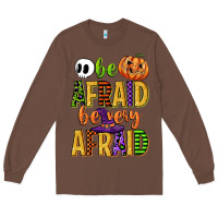 Chestnut be afraid be very afraid Long Sleeve Tee - CowGirlArtShop