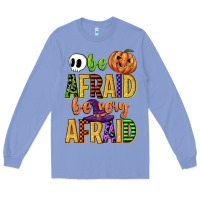 Colony Blue be afraid be very afraid Long Sleeve Tee - CowGirlArtShop