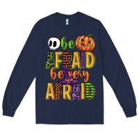 Navy be afraid be very afraid Long Sleeve Tee - CowGirlArtShop