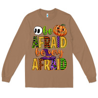 Toasted Coconut be afraid be very afraid Long Sleeve Tee - CowGirlArtShop