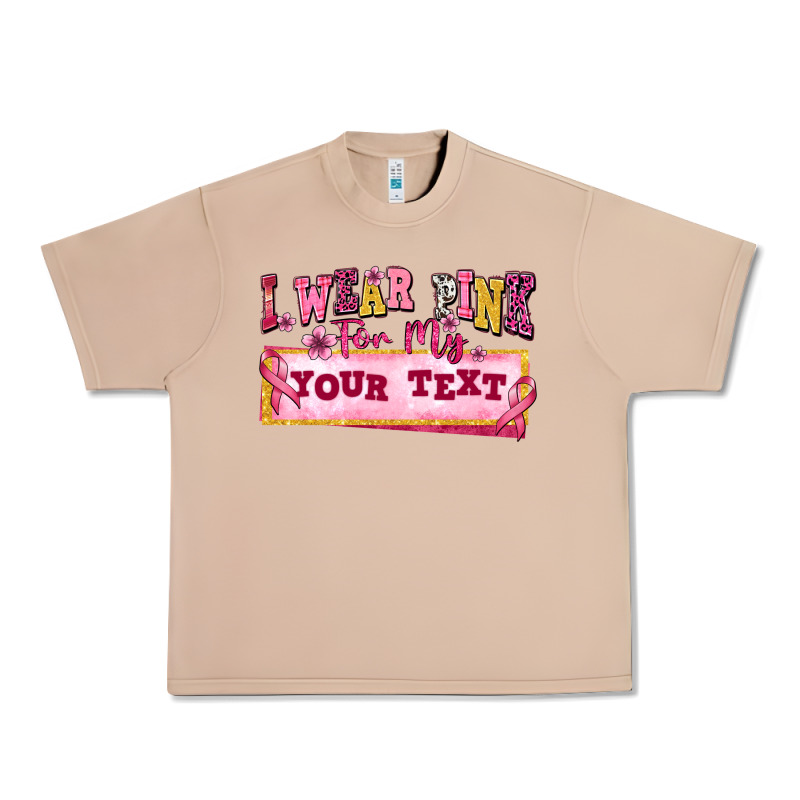 I Wear Pink For My Custom Urban Heavy Tee by texasbilliewilder | Teevron