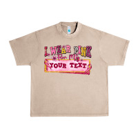 French Oak i wear pink for my custom Urban Heavy Tee - texasbilliewilder