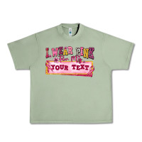 Oil Green i wear pink for my custom Urban Heavy Tee - texasbilliewilder