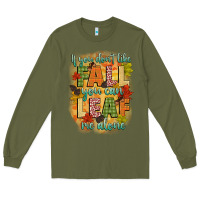 Army Green if you dont like fall you can leaf me alone Long Sleeve Tee - CowGirlArtShop
