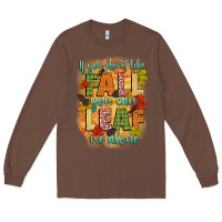Chestnut if you dont like fall you can leaf me alone Long Sleeve Tee - CowGirlArtShop