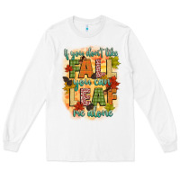 White if you dont like fall you can leaf me alone Long Sleeve Tee - CowGirlArtShop