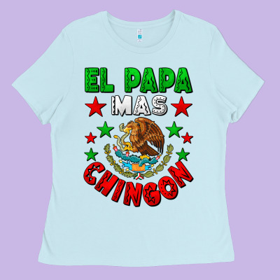 El Papa Mas Chingon Mexican Flag Ladies Tee Designed By Lillyallendesigns