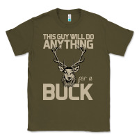 Army Green Funny Hunters Will Do Anything For a Buck Hunting Classic Tee - Bettercallsaul