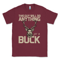 Burgundy Funny Hunters Will Do Anything For a Buck Hunting Classic Tee - Bettercallsaul