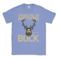 Colony Blue Funny Hunters Will Do Anything For a Buck Hunting Classic Tee - Bettercallsaul