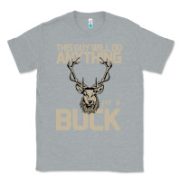 Heather Grey Funny Hunters Will Do Anything For a Buck Hunting Classic Tee - Bettercallsaul