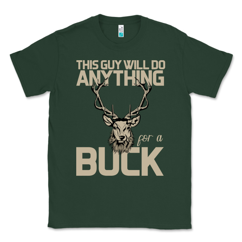 Funny Hunters Will Do Anything For A Buck Hunting Classic Tee by Bettercallsaul | Teevron