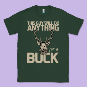 Funny Hunters Will Do Anything For A Buck Hunting Classic Tee Designed By Bettercallsaul