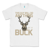 White Funny Hunters Will Do Anything For a Buck Hunting Classic Tee - Bettercallsaul