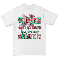 White nurses cant fix stupid but we can sedate it Premium Tee - RanaPortraitStore