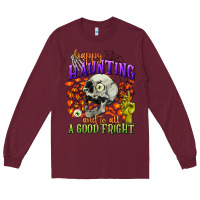 Burgundy happy haunting and to all a good fright Long Sleeve Tee - CowGirlArtShop