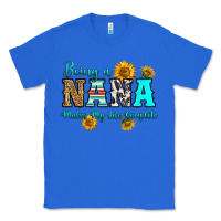 True Royal being nana makes my life complete Classic Tee - RanaPortraitStore