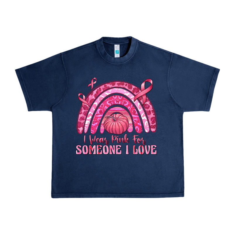 I Wear Pink For Someone I Love Urban Heavy Tee by texasbilliewilder | Teevron