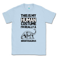 Dusty Blue This Is My Human Costume Im Really A Brachiosaurus Classic Tee - Bettercallsaul