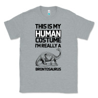Heather Grey This Is My Human Costume Im Really A Brachiosaurus Classic Tee - Bettercallsaul