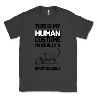 Smoke This Is My Human Costume Im Really A Brachiosaurus Classic Tee - Bettercallsaul