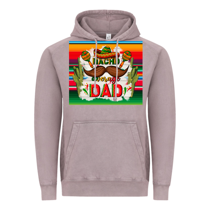 Nacho Average Dad Father's Day Vintage Hoodie by TumblerDesignByShophia | Teevron