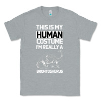 Heather Grey This Is My Human Costume Im Really A Brachiosaurus Classic Tee - Bettercallsaul