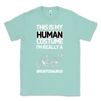 Seafoam This Is My Human Costume Im Really A Brachiosaurus Classic Tee - Bettercallsaul