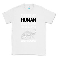 White This Is My Human Costume Im Really A Brachiosaurus Classic Tee - Bettercallsaul