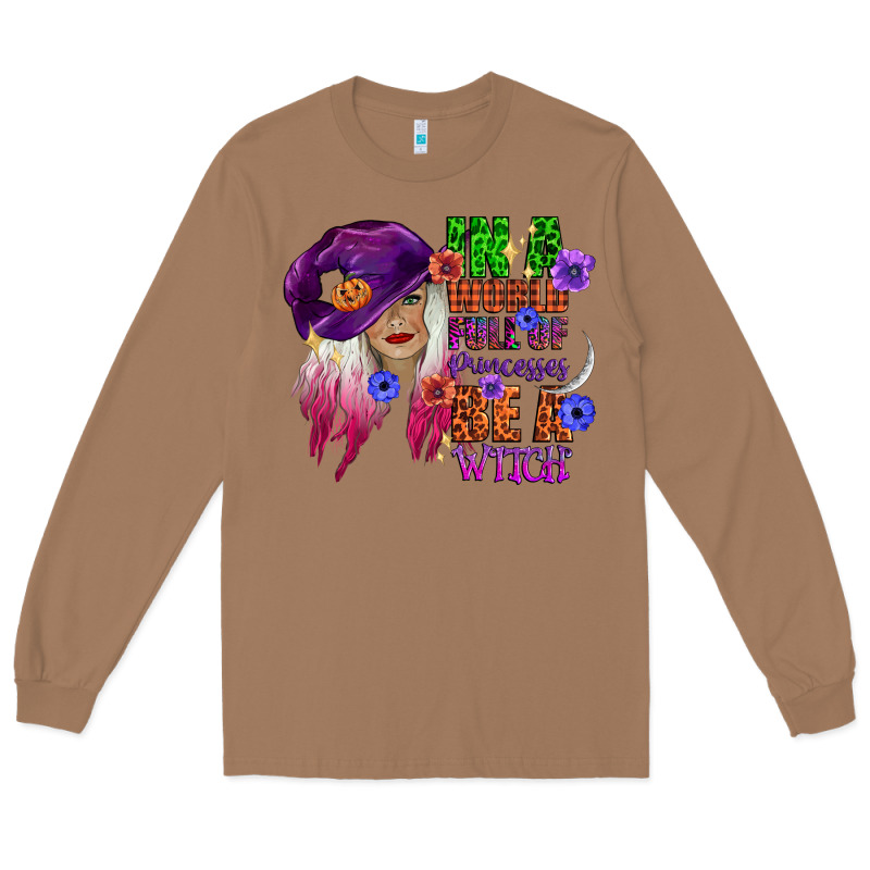 In A World Full Of Princesses Be A Witch Long Sleeve Tee by CowGirlArtShop | Teevron
