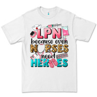 White lpn because nurses need heroes Premium Tee - LillyAllenDesigns