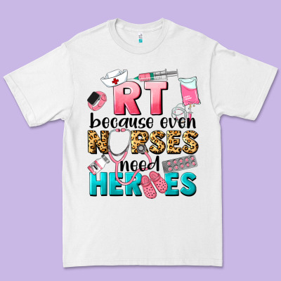 Rt Because Nurses Need Heroes Premium Tee Designed By Lillyallendesigns