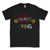 Black Everything Hurts and I m Dying Classic Tee - Bettercallsaul