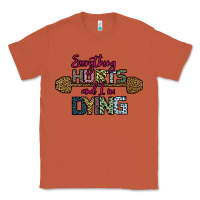 Copper Everything Hurts and I m Dying Classic Tee - Bettercallsaul