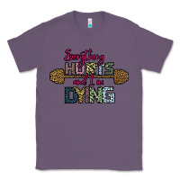 Lavender Everything Hurts and I m Dying Classic Tee - Bettercallsaul
