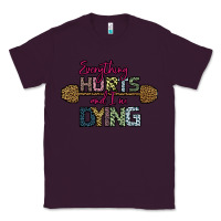 Plum Everything Hurts and I m Dying Classic Tee - Bettercallsaul
