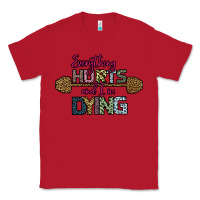 Red Everything Hurts and I m Dying Classic Tee - Bettercallsaul