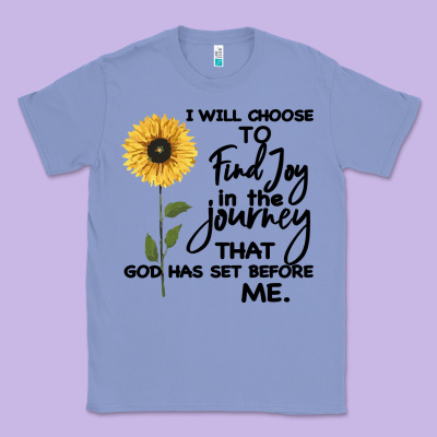 I Will Choose To Find Joy In The Journey That God Classic Tee Designed By Bettercallsaul