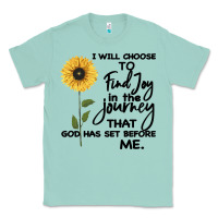 Seafoam I Will Choose To Find Joy In The Journey That God Classic Tee - Bettercallsaul