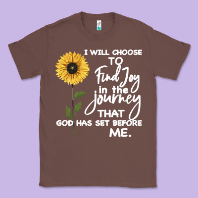 I Will Choose To Find Joy In The Journey That God Classic Tee Designed By Bettercallsaul