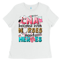 White Western CNA Because Nurses Need Heroes Ladies Tee - LillyAllenDesigns