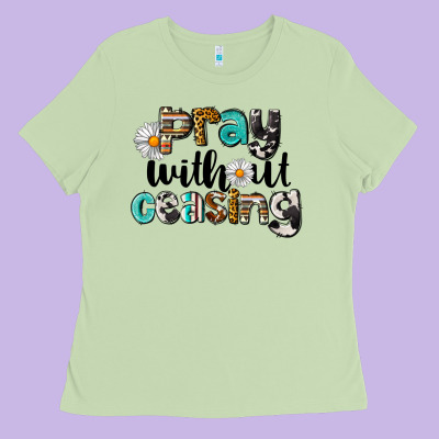 Pray Without Ceasing Ladies Tee Designed By Lillyallendesigns