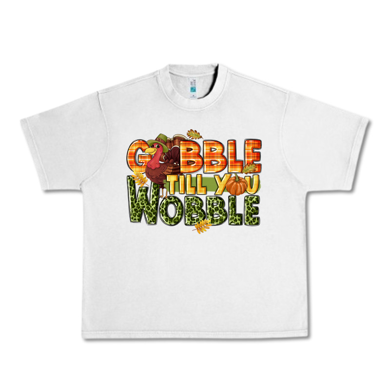 Gobble Till You Wobble Turkey Thanksgiving Urban Heavy Tee by NancyCooperArtShop | Teevron