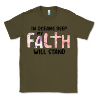 Army Green Oceans Deep My Faith Will Stand Classic Tee - Bettercallsaul