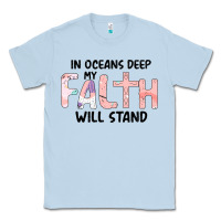 Dusty Blue Oceans Deep My Faith Will Stand Classic Tee - Bettercallsaul