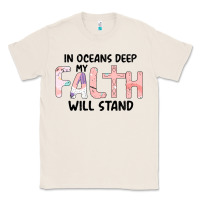 Natural Oceans Deep My Faith Will Stand Classic Tee - Bettercallsaul